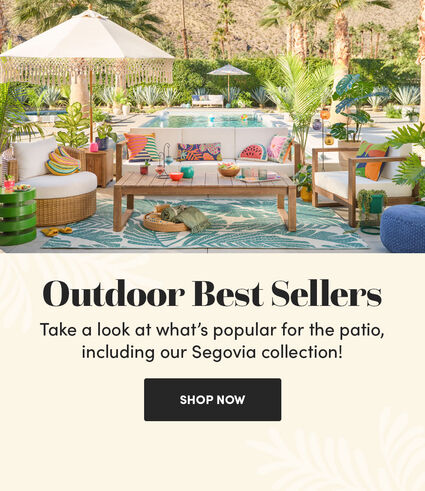 Outdoor Best Sellers | Take a look at what’s popular for the patio, including our Segovia collection! | Shop Now