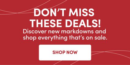 Don’t Miss These Deals! | Discover new markdowns and shop everything that’s on sale. | Shop Now