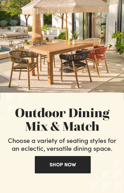 Outdoor Dining Mix & Match | Choose a variety of seating styles for an eclectic, versatile dining space. | Shop Now