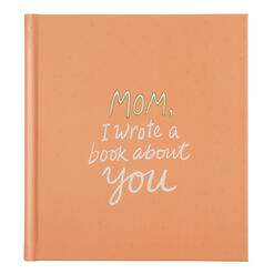 Mom I Wrote A Book About You Fill in Book