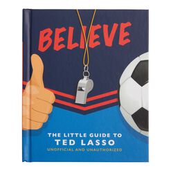 Believe The Little Guide to Ted Lasso Book