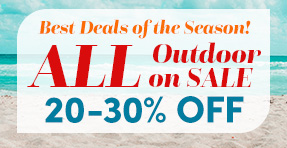 Best Deals of the Season! | All Outdoor on Sale 20-30% Off