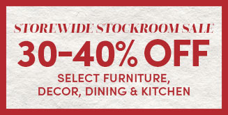 Storewide Stockroom Sale | 30-40% Off Select Furniture, Decor, Dining & Kitchen